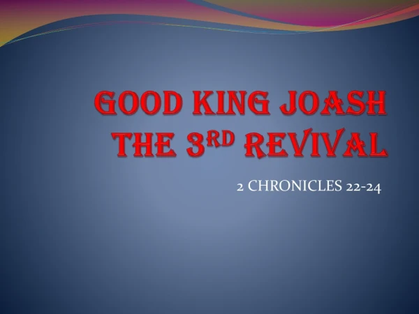 GOOD KING JOASH THE 3 RD REVIVAL