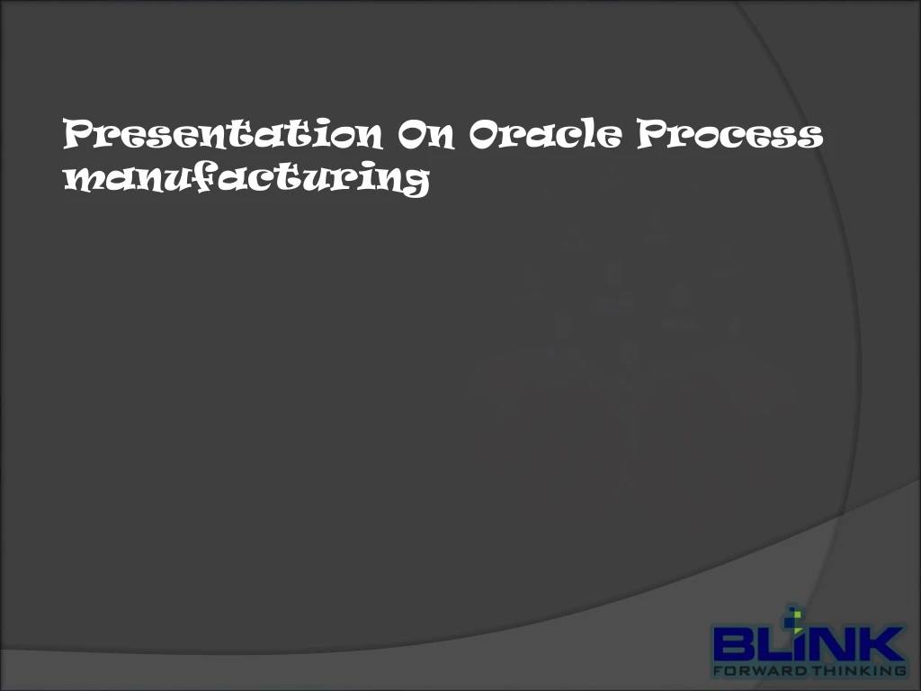 presentation on oracle process manufacturing