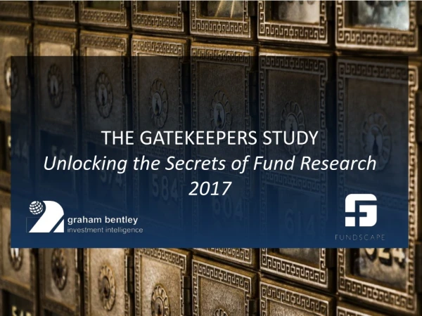THE GATEKEEPERS STUDY Unlocking the Secrets of Fund Research 2017