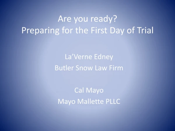 Are you ready? Preparing for the First Day of Trial