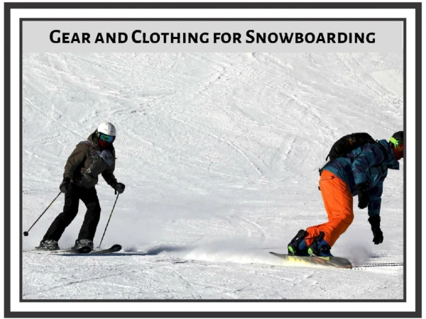 Thomas Salzano: Gear and Clothing Do You Need To Snowboard