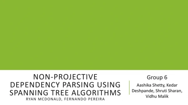 Non-projective Dependency Parsing using Spanning Tree Algorithms Ryan McDonald, Fernando Pereira