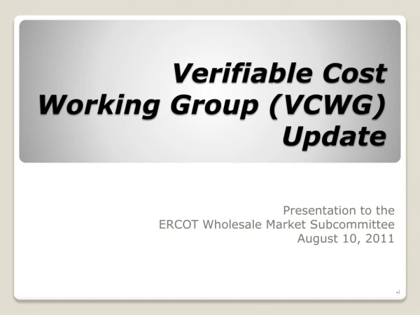 Verifiable Cost Working Group (VCWG) Update