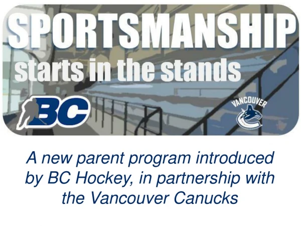 A new parent program introduced by BC Hockey, in partnership with the Vancouver Canucks