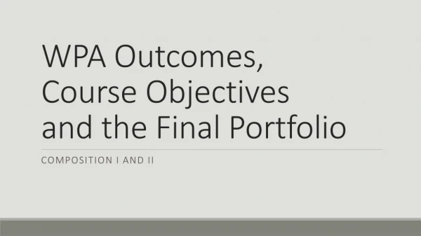 WPA Outcomes, Course Objectives and the Final Portfolio