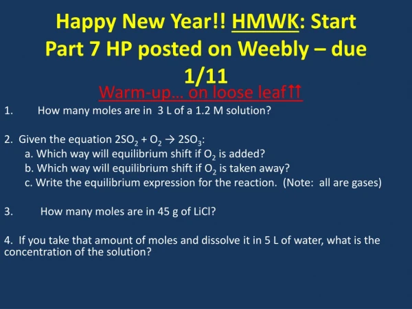 Happy New Year!! HMWK : Start Part 7 HP posted on Weebly – due 1/11