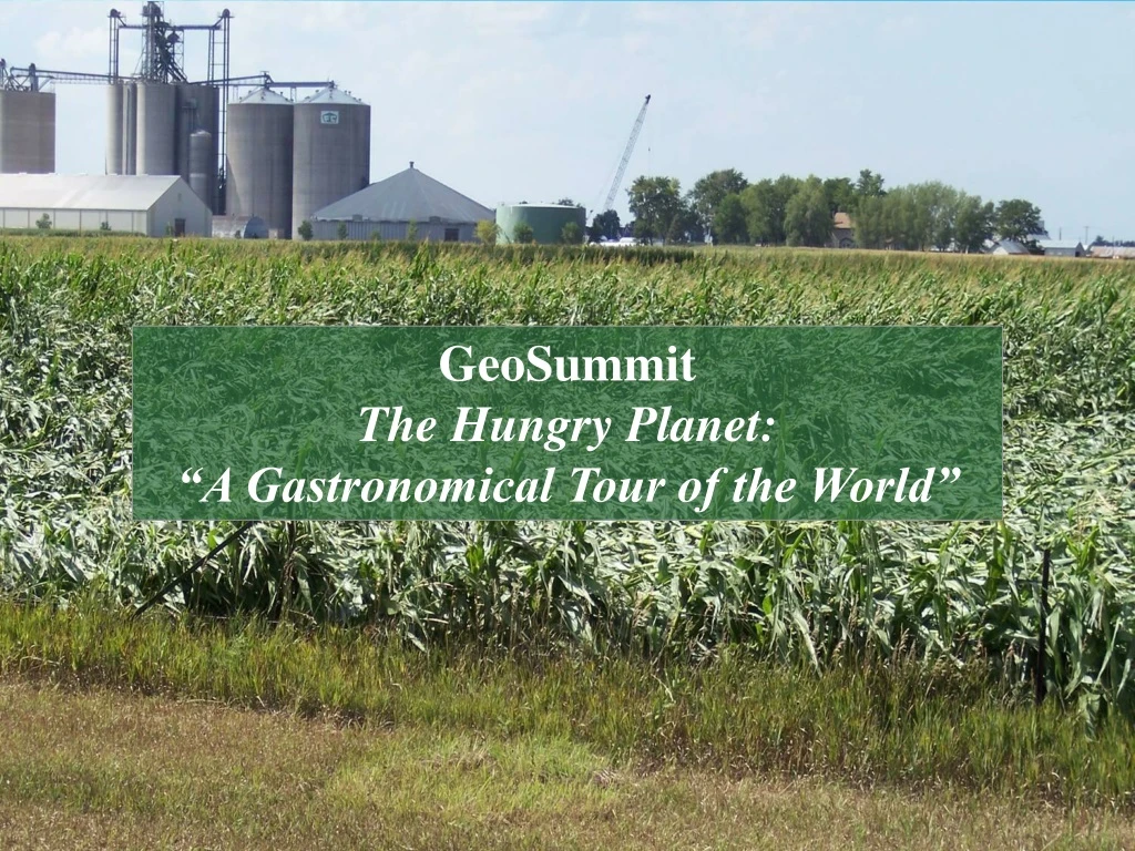 geosummit the hungry planet a gastronomical tour