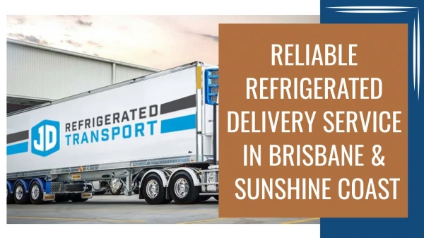 Reliable Refrigerated Delivery Service In Brisbane & Sunshine Coast