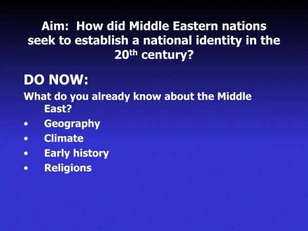 Aim: How did Middle Eastern nations seek to establish a national identity in the 20 th century?
