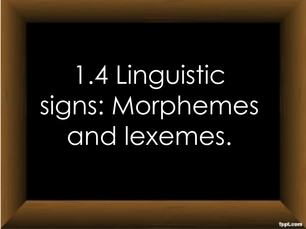 1 4 linguistic signs morphemes and lexemes