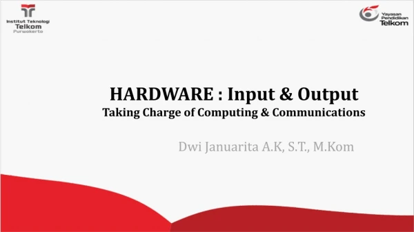 HARDWARE : Input &amp; Output Taking Charge of Computing &amp; Communications