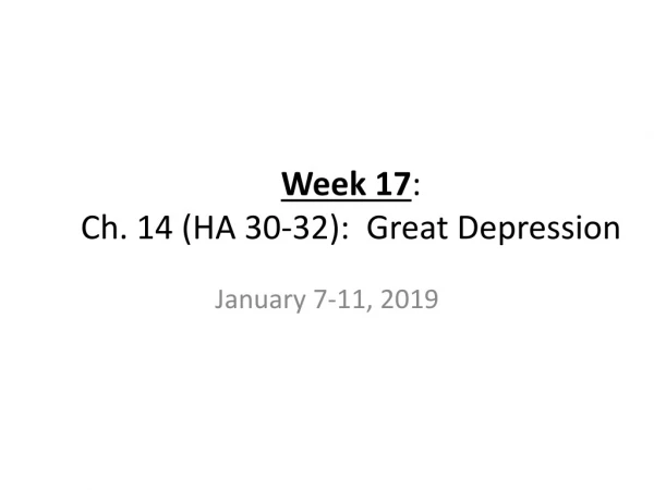 Week 17 : Ch. 14 (HA 30-32): Great Depression
