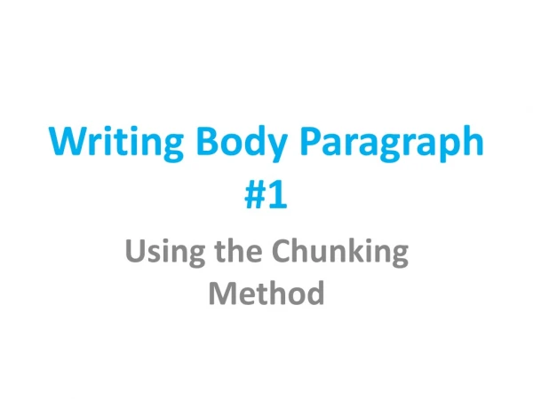 Writing Body Paragraph #1