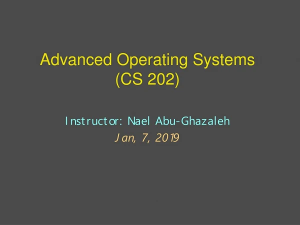 Advanced Operating Systems (CS 202)