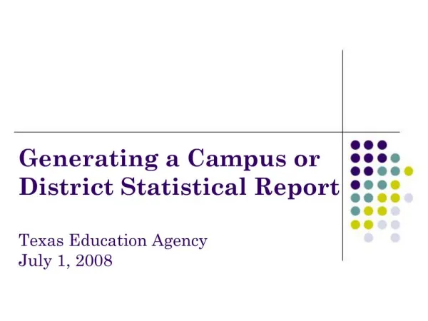 Generating a Campus or District Statistical Report Texas Education Agency July 1, 2008