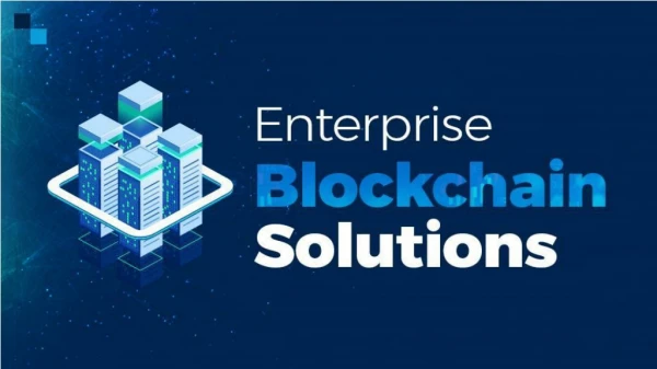 Reinvent Your Business with Enterprise Blockchain Solutions