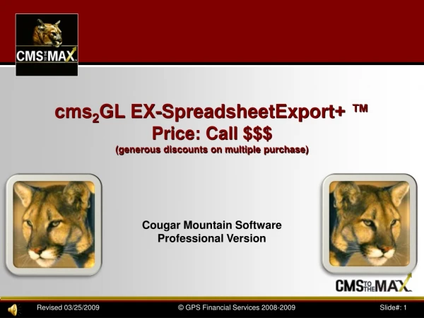 cms 2 GL EX- SpreadsheetExport + ™ Price: Call $$$ (generous discounts on multiple purchase)