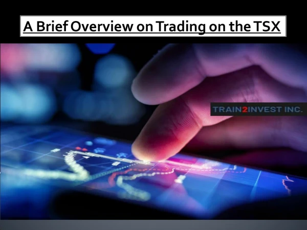 A Brief Overview on Trading on the TSX