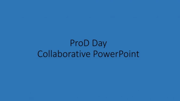 ProD Day Collaborative PowerPoint