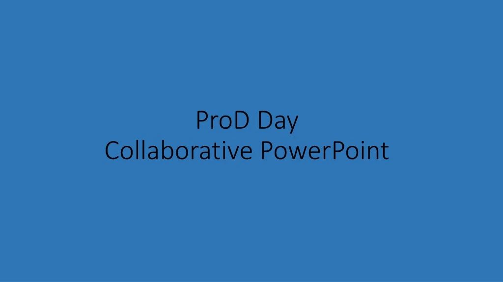 prod day collaborative powerpoint