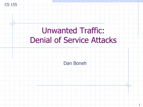 Unwanted Traffic: Denial of Service Attacks