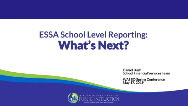 ESSA School Level Reporting: What’s Next?