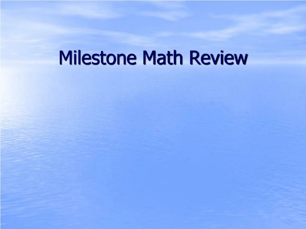 milestone math review