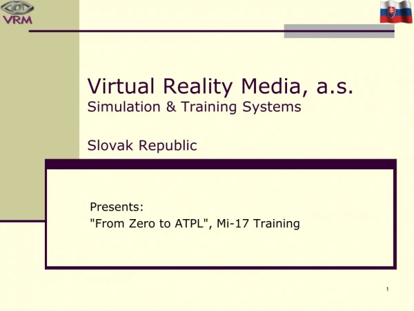 Virtual Reality Media, a.s. Simulation &amp; Training Systems Slovak Republic
