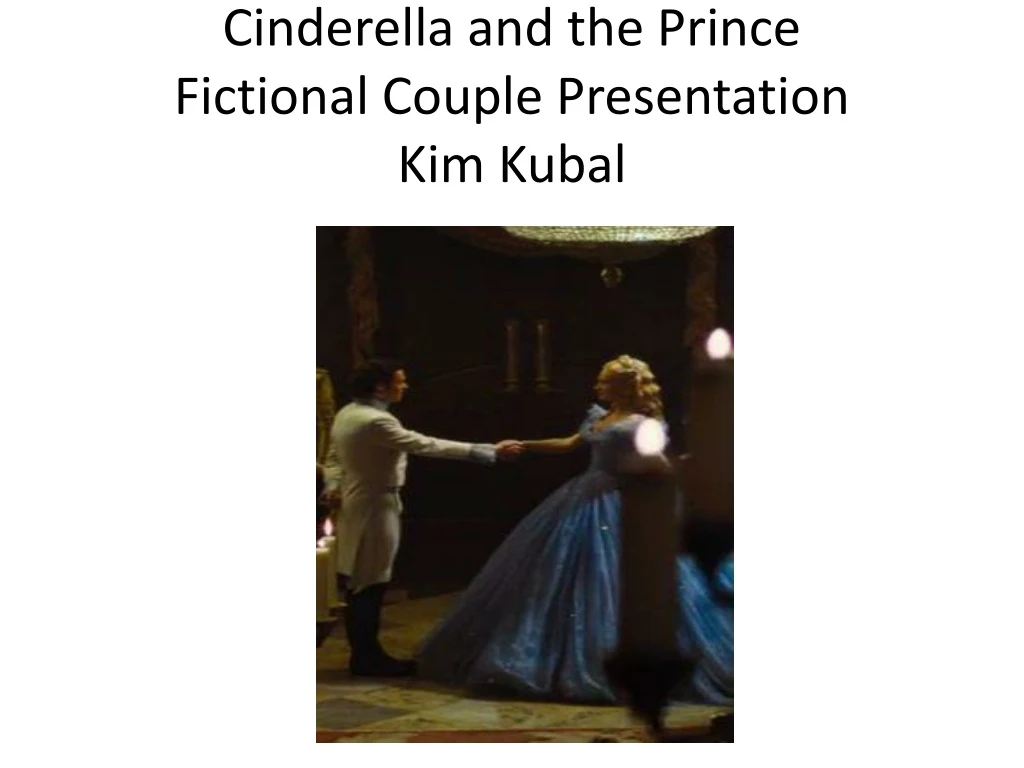 cinderella and the prince fictional couple presentation kim kubal
