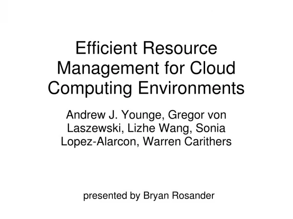 Efficient Resource Management for Cloud Computing Environments