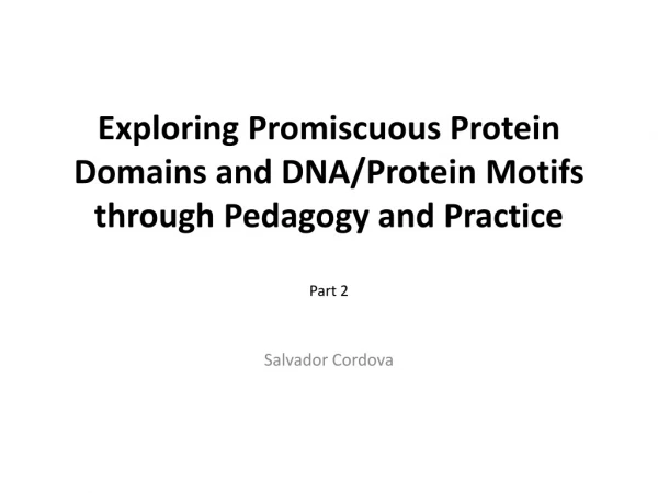 Exploring Promiscuous Protein Domains and DNA/Protein Motifs through Pedagogy and Practice Part 2