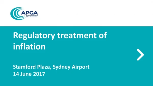 Regulatory treatment of inflation Stamford Plaza, Sydney Airport 14 June 2017