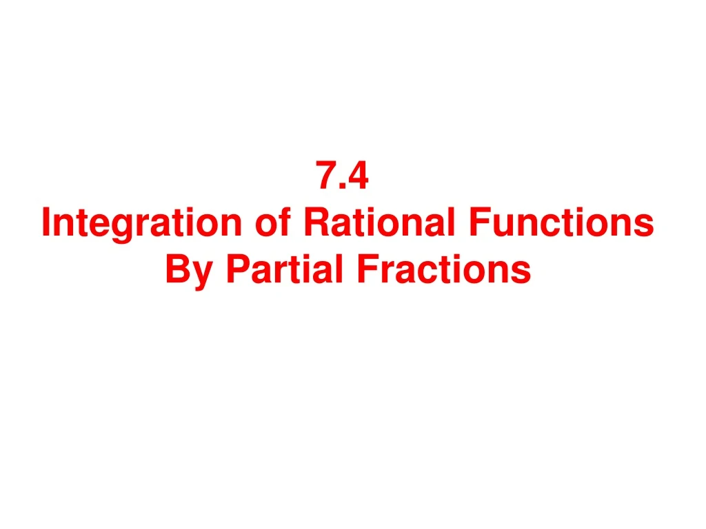 7 4 integration of rational functions by partial