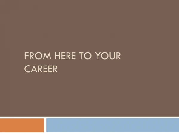 From here to your career