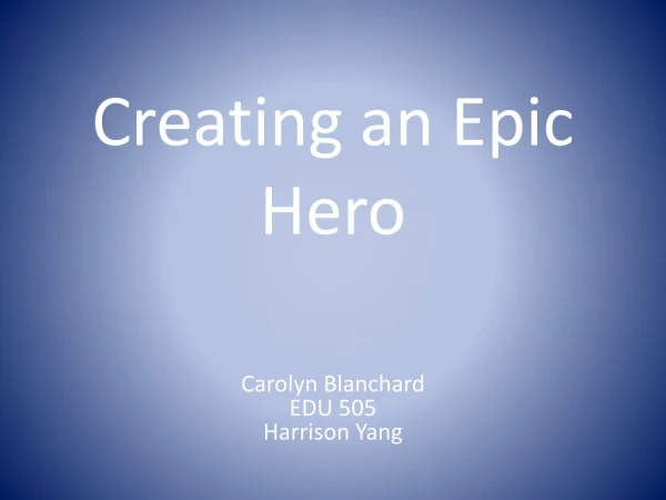 Creating an Epic Hero