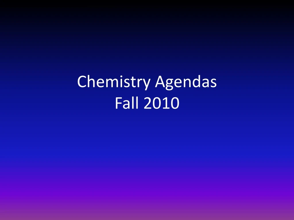 chemistry agendas fall 2010