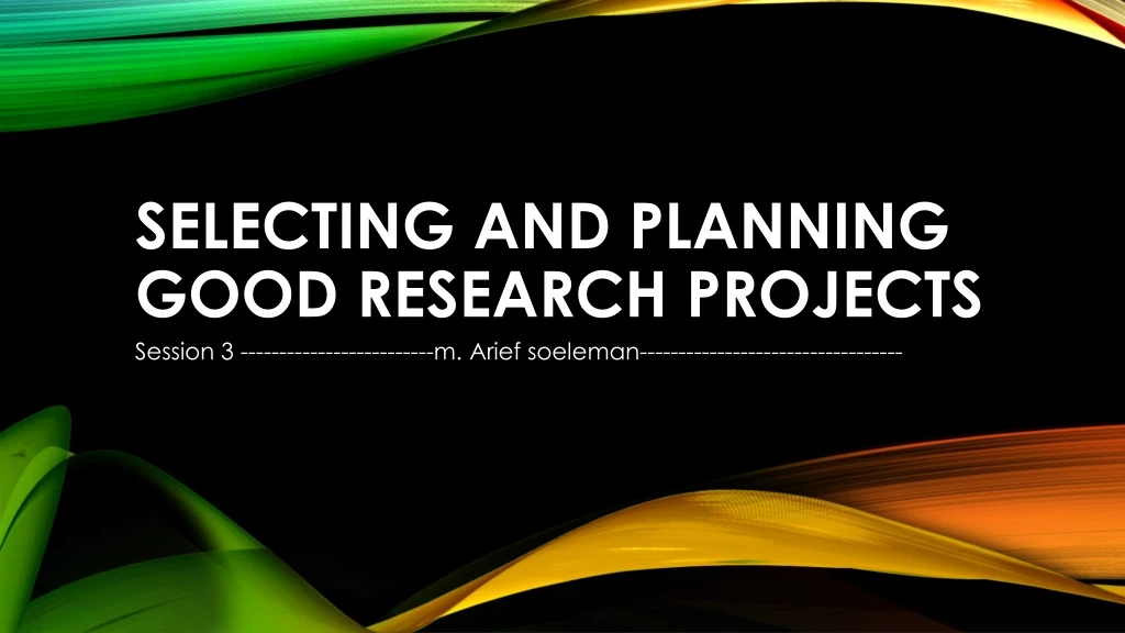 s electing and planning good research projects