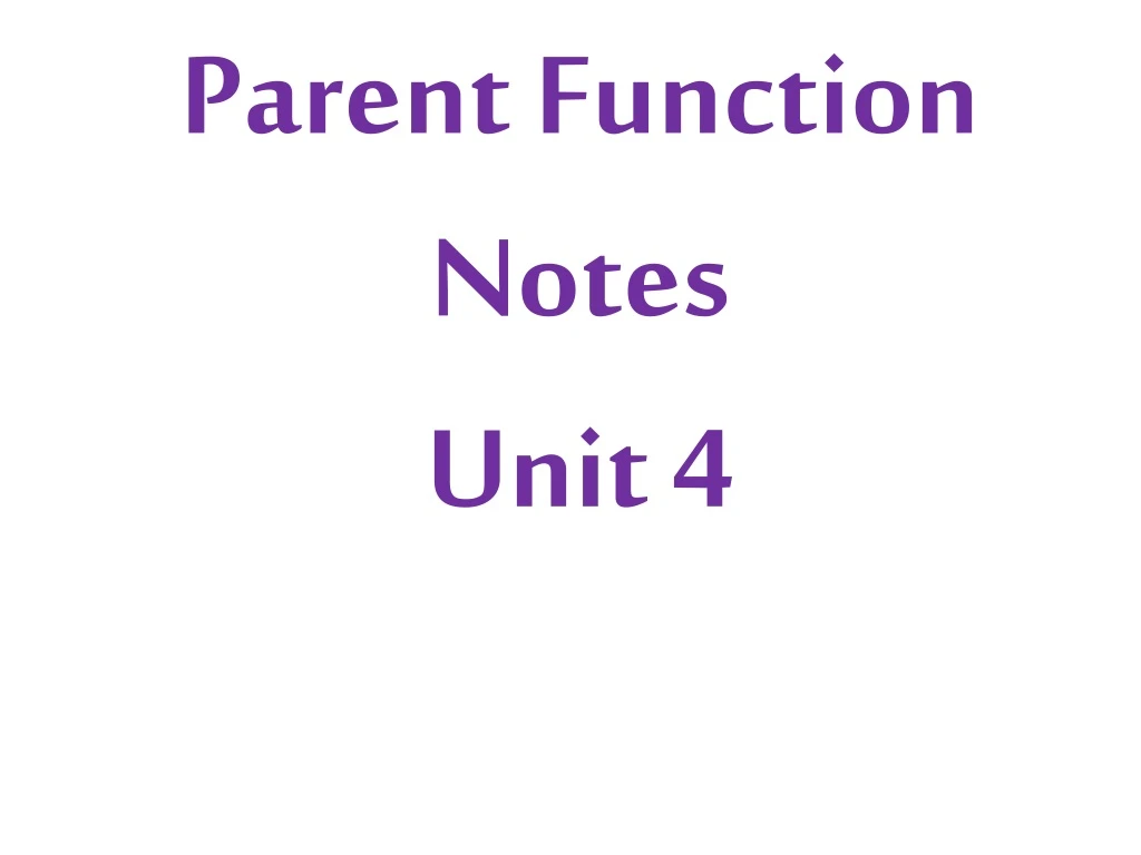parent function notes unit 4