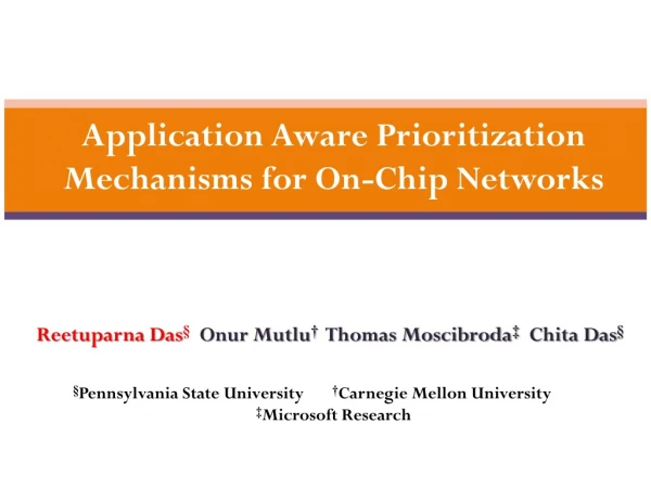 Application Aware Prioritization Mechanisms for On-Chip Networks