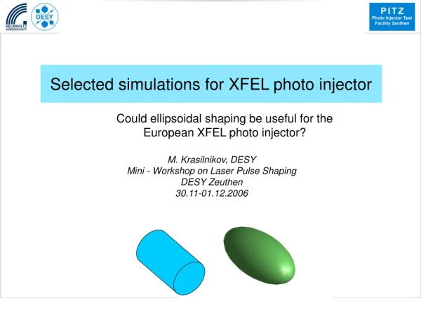 Selected simulations for XFEL photo injector