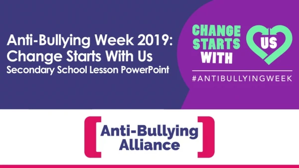 Anti-Bullying Week 2019: Change Starts With Us Secondary School Lesson PowerPoint