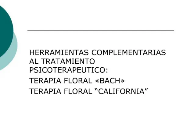 HERRAMIENTAS COMPLEMENTARIAS AL TRATAMIENTO PSICOTERAPEUTICO: TERAPIA FLORAL BACH TERAPIA FLORAL CALIFORNIA