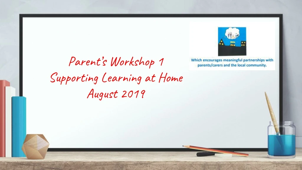 parent s workshop 1 supporting learning at home august 2019