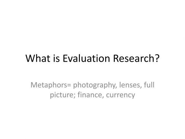 What is Evaluation Research?