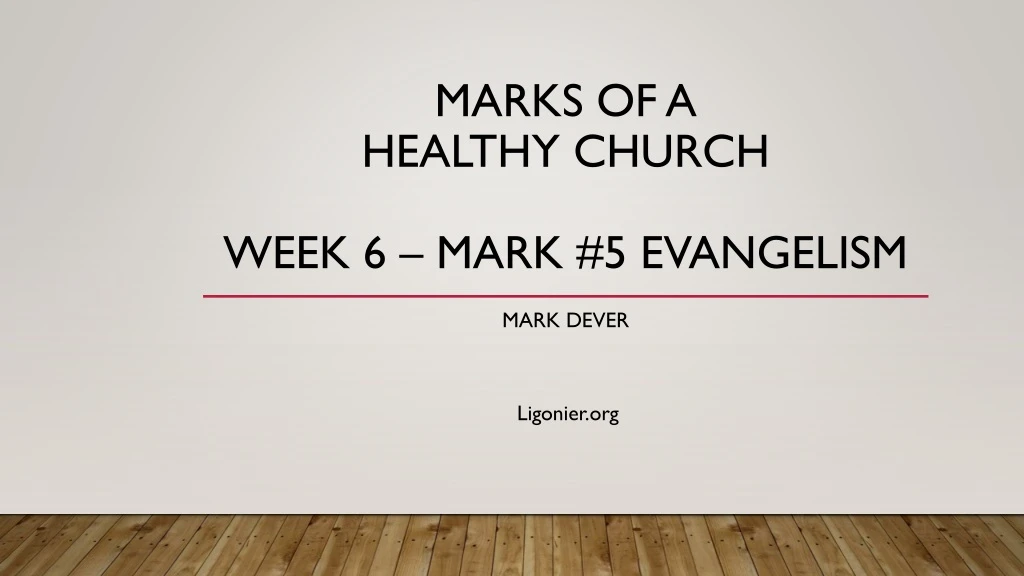 marks of a healthy church week 6 mark 5 evangelism