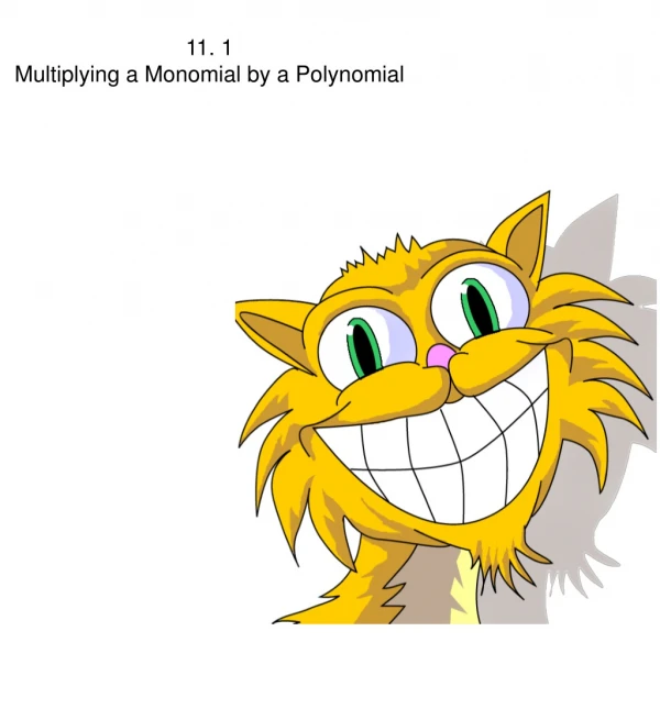11. 1 Multiplying a Monomial by a Polynomial