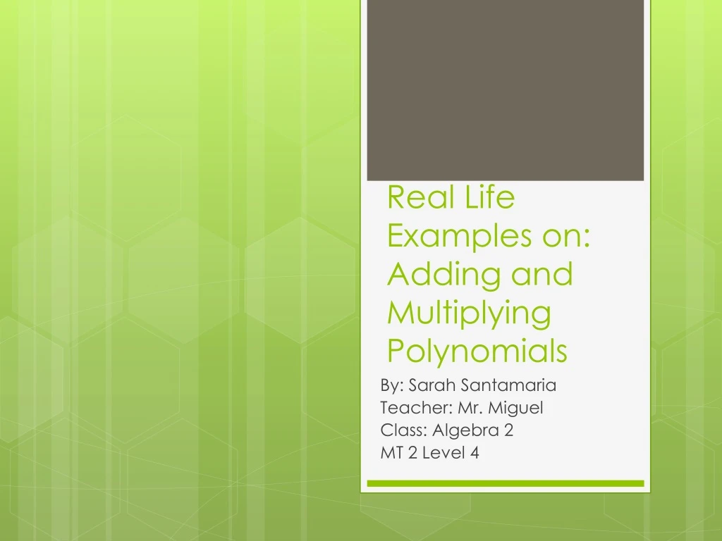 real life e xamples on adding and multiplying polynomials