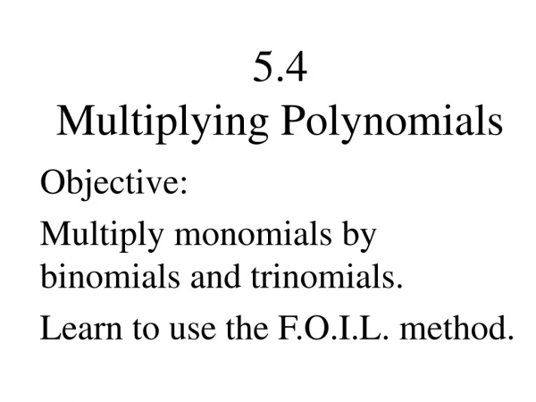 5.4 Multiplying Polynomials
