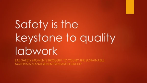 Safety is the keystone to quality labwork