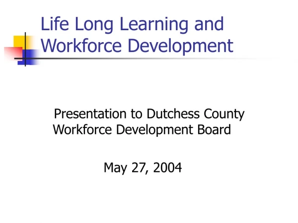 Life Long Learning and Workforce Development